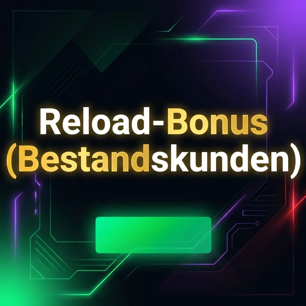 Reload-Bonus (Bestandskunden)